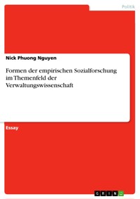Formen der empirischen Sozialforschung im Themenfeld der Verwaltungswissenschaft - Nick Phuong Nguyen - E-Book