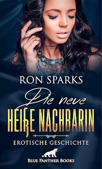 Die neue heiße Nachbarin | Erotische Geschichte - Ron Sparks - E-Book