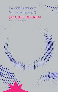 La vida la muerte - Jacques Derrida - E-Book