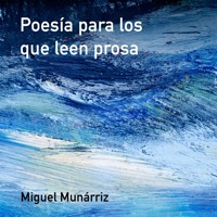 Poesía para los que leen prosa - Miguel Munárriz - Hörbuch