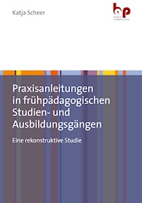 Praxisanleitungen in frühpädagogischen Studien- und Ausbildungsgängen - Katja Scheer - kostenlos E-Book