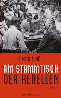 Am Stammtisch der Rebellen - Harry Gmür - E-Book
