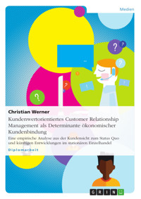Kundenwertorientiertes Customer Relationship Management als Determinante ökonomischer Kundenbindung - Christian Werner - E-Book