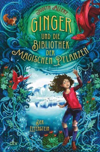 Ginger und die Bibliothek der magischen Pflanzen – Der Elfenstein - Judith Allert - E-Book