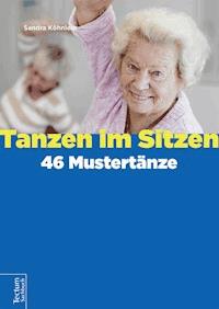 Tanzen im Sitzen – 46 Mustertänze - Sandra Köhnlein - E-Book