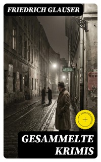 Gesammelte Krimis - Friedrich Glauser - E-Book