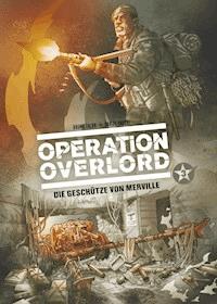Operation Overlord, Band 3 - Die Geschütze von Merville - Bruno Falba - E-Book
