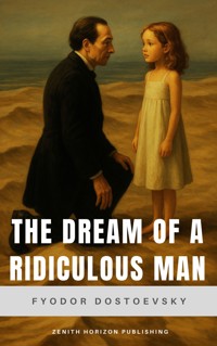 The Dream of a Ridiculous Man - Fyodor Dostoyevsky - E-Book