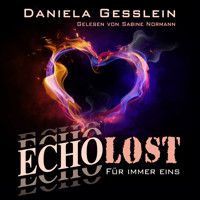 Für immer eins – ECHOLOST - Daniela Gesslein - Hörbuch