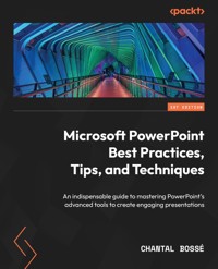 Microsoft PowerPoint Best Practices, Tips, and Techniques - Chantal Bossé - E-Book