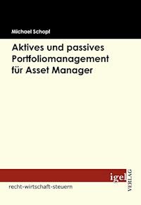 Aktives und passives Portfoliomanagement für Asset Manager - Michael Schopf - E-Book