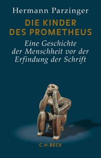 Die Kinder des Prometheus - Hermann Parzinger - E-Book
