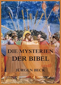 Die Mysterien der Bibel - Jürgen Beck - E-Book