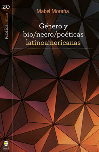 Género y bio/necro/poéticas latinoamericanas - Mabel Moraña - E-Book
