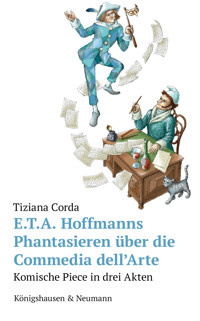 E.T.A. Hoffmanns Phantasieren über die Commedia dell’Arte - Tiziana Corda - E-Book