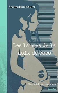 Les larmes de la noix de coco - Adeline Sauvanet - E-Book