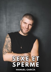 Sexe et Sperme - Manuel García - E-Book