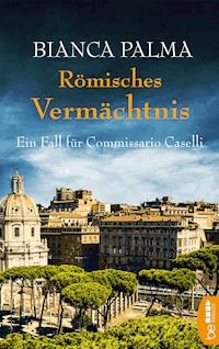 Römisches Vermächtnis - Bianca Palma - E-Book