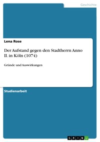 Der Aufstand gegen den Stadtherrn Anno II. in Köln (1074) - Lena Rose - E-Book