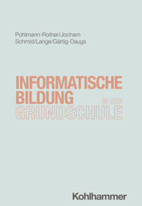 Informatische Bildung in der Grundschule - Sanna Pohlmann-Rother - E-Book