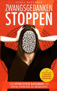 ZWANGSGEDANKEN STOPPEN - Clara Markgraf - E-Book