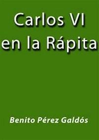Carlos VI en la rápita - Benito Pérez Galdòs - E-Book