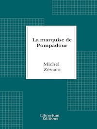 La marquise de Pompadour - Michel Zévaco - E-Book