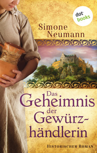 Das Geheimnis der Gewürzhändlerin - bisher bekannt unter dem Titel "Das Geheimnis der Magd" - Simone Neumann - E-Book