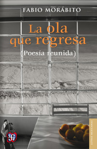 La ola que regresa (Poesía reunida) - Fabio Morábito - E-Book
