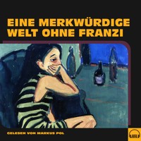Eine merkwürdige Welt ohne Franzi - Anonym - Hörbuch