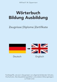 Wörterbuch Bildung Ausbildung - Wilfried F.W. Oppermann - E-Book