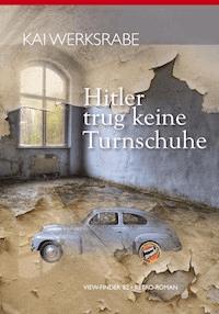 Hitler trug keine Turnschuhe - Kai Werksrabe - E-Book