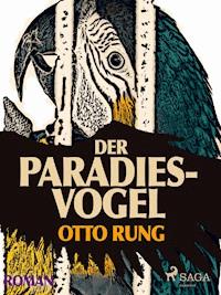 Der Paradiesvogel - Otto Rung - E-Book