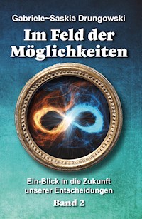 Im Feld der Möglichkeiten - Gabriele-Saskia Drungowski - E-Book