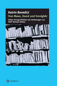 Von Maus, Hund und Honigbär - Katrin Benedict - E-Book