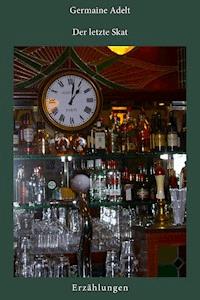 Der letzte Skat - Germaine Adelt - E-Book