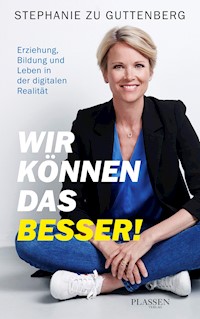 Wir können das besser! - Stephanie zu Guttenberg - E-Book