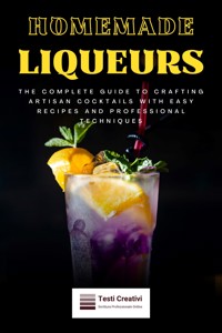 Homemade Liqueurs - Testi Creativi - E-Book