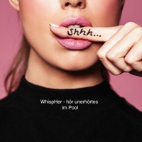 WhispHer - hör unerhörtes - Im Pool -  - Hörbuch