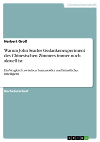 Warum John Searles Gedankenexperiment des Chinesischen Zimmers immer noch aktuell ist - Herbert Groß - E-Book