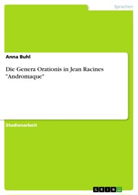Die Genera Orationis in Jean Racines "Andromaque" - Anna Bühl - E-Book