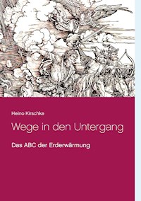 Wege in den Untergang - Heino Kirschke - E-Book
