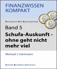 Schufa-Auskunft – ohne geht nicht mehr viel - Michael J. Hartmann - E-Book