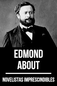 Novelistas Imprescindibles - Edmond About - Edmond About - E-Book