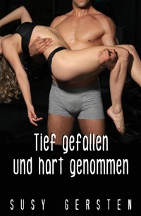 Tief gefallen und hart genommen - Susy Gersten - E-Book