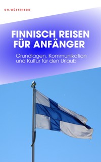 FINNISCH REISEN FÜR ANFÄNGER - Christian Wüsteneck - E-Book