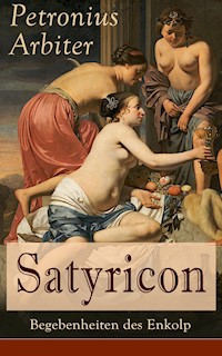Satyricon: Begebenheiten des Enkolp - Petronius Arbiter - E-Book
