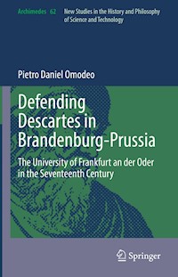 Defending Descartes in Brandenburg-Prussia - Pietro Daniel Omodeo - E-Book