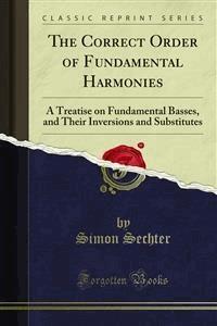 The Correct Order of Fundamental Harmonies - Simon Sechter - E-Book