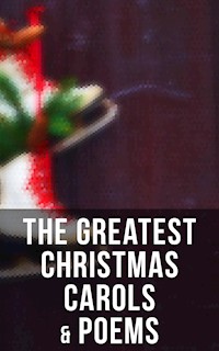 The Greatest Christmas Carols & Poems - Henry Wadsworth Longfellow - E-Book